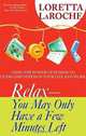 Relax - You May Only Have a Few Minutes Left: Using the Power of Humor to Overcome Stress in Your Life and Work, Loretta LaRoche 