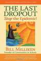 The Last Dropout: Stop the Epidemic!, Bill Milliken 