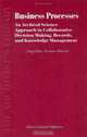 Business Processes : An Archival Science Approach to Collaborative Decision Making, Records, and Knowledge Management (The Archivist