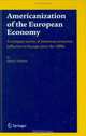 Americanization of the European Economy : A compact survey of American economic influence in Europe since the 1880s, Harm G. Schroter 