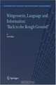 Wittgenstein, Language and Information: "Back to the Rough Ground!" (Information Science and Knowledge Management), David Blair 