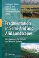 Fragmentation in Semi-Arid and Arid Landscapes: Consequences for Human and Natural Systems, Kathleen A. Galvin, Robin S. Reid, Roy H. Behnke Jr., N. Thompson Hobbs 