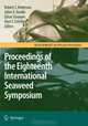 Eighteenth International Seaweed Symposium: Proceedings of the Eighteenth International Seaweed Symposium held in Bergen, Norway, 20 - 25 June 2004 (Developments in Applied Phycolo, 
