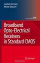 Broadband Opto-Electrical Receivers in Standard CMOS (Analog Circuits and Signal Processing), Carolien Hermans, Michiel Steyaert 