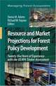Resource and Market Projections for Forest Policy Development: Twenty-five Years of Experience with the US RPA Timber Assessment (Managing Forest Ecosystems) (Managing Forest Ecosy, 