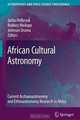 African Cultural Astronomy: Current Archaeoastronomy and Ethnoastronomy research in Africa, Editors Jarita Holbrook, Rodney Medupe, Johnson Urama 