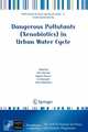 Dangerous Pollutants (Xenobiotics) in Urban Water Cycle (NATO Science for Peace and Security Series C: Environmental Security), 