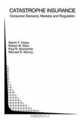 Catastrophe Insurance: Consumer Demand, Markets, and Regulation (Topics in Regulatory Economics and Policy, 45.), Robert W. Klein, Paul R. Kleindorfer, Michael Murray, Martin Francis Grace 