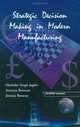 Strategic Decision Making in Modern Manufacturing, Harinder Singh Jagdev 