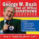George W. Bush Out of Office Countdown Handbook: Hang in There, It