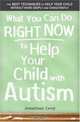What You Can Do Right Now to Help Your Child with Autism, Jonathan Levy 