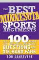 The Best Minnesota Sports Arguments (The Best Sports Arguments), Bob Sansevere 