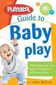 The Playskool Guide to Baby Play, Robin Mcclure 