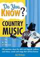 Do You Know Country Music? 100 questions about the idols and legends, outlaws and inlaws, words and songs that will live forever, Guy Robinson 