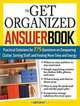 The Get Organized Answer Book: Practical Solutions for 275 Questions on Conquering Clutter, Sorting Stuff, and Finding More Time and Energy, Jamie Novak 
