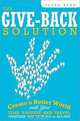 The Give-Back Solution: Create a Better World with Your Time, Talents and Travel (Whether You Have $10 or $10,000), Susan Skog 