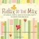 Relax to the Max : 60 Candles, Scents, Soaps & Potpourri Crafts to Create Your Own Bliss, Rosevita Warda 