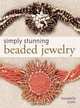 Simply Stunning Beaded Jewelry, Donatella Ciotti 