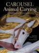Carousel Animal Carving: Patterns & Techniques, Bud Ellis & Rhonda Hoeckley 