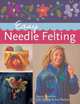 Easy Needle Felting, Nancy Hoerner, Judy Jacobs & Kay Kaduce 