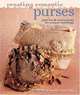 Creating Romantic Purses: Patterns & Instructions for Unique Handbags, Marilyn Green, Carole Cree 