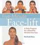 Five-Minute Face-lift: A Daily Program for a Beautiful, Wrinkle-Free Face, Reinhold Benz 