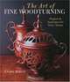 The Art of Fine Woodturning: Projects & Inspiration for Every Turner, S. Gary Roberts 