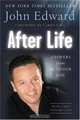 After Life: Answers from the Other Side, John Edward 