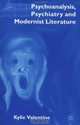 Psychoanalysis, Psychiatry and Modernist Literature, Kylie Valentine 
