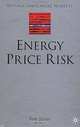 Energy Price Risk: Trading and Price Risk Management, Tom James 
