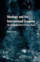 Ideology and International Economy: The Decline and Fall of Bretton Woods, Robert Leeson 