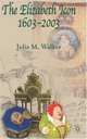 The Elizabeth Icon, 1603-2003, Julia M. Walker 