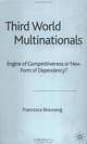 Third World Multinationals: Engine of Competitiveness or New Form of Dependency?, Francesca Beausang 