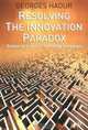 Resolving the Innovation Paradox : Enhancing Growth in Technology Companies, Georges Haour 