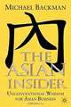 The Asian Insider: Unconventional Wisdom for Asian Business, Michael Backman 