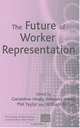The Future of Worker Representation (The Future of Work), 