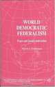 World Democratic Federalism : Peace and Justice Indivisible (International Political Economy), Myron J. Frankman 