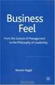 Business Feel : From the Science of Management to the Philosophy of Leadership, Steven Segal 