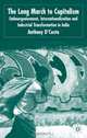 The Long March to Capitalism : Embourgeoisment, Internationalisation and Industrial Transformation in India, Anthony P. D