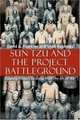 Sun Tzu and the Project Battleground : Creating Project Strategy from 