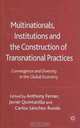 Multinationals, Institutions and the Construction of Transnational Practices: Convergence and Diversity in the Global Economy, 