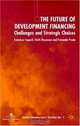 The Future of Development Financing : Challenges and Strategic Choices, Francisco Sagasti 