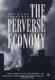 The Perverse Economy: The Impact of Markets on People and the Environment, Michael Perelman 
