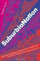 SuburbiaNation : Reading Suburban Landscape in Twentieth-Century American Fiction and Film, Robert A. Beuka 