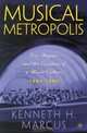 Musical Metropolis : Los Angeles and the Creation of a Music Culture, 1880-1940, Kenneth Marcus 