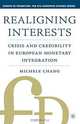 Realigning Interests : Crisis and Credibility in European Monetary Integration (Europe in Transition: The NYU European Studies Series), Michele Chang 