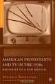 American Protestants and TV in the 1950s: Responses to a New Medium, Michele Rosenthal 