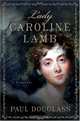 Lady Caroline Lamb : A Biography, Paul Douglass 