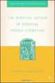 The Medieval Author in Medieval French Literature (Studies in Arthurian and Courtly Cultures), 