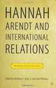 Hannah Arendt And International Relations: Readings Across The Lines (Palgrave Macmillan History of International Thought S.), 